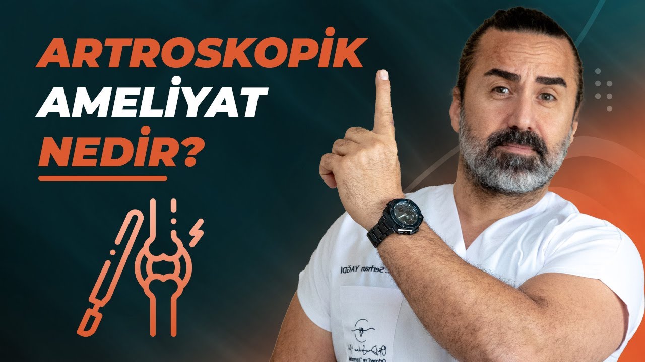 Artroskopik Ameliyat Nedir?